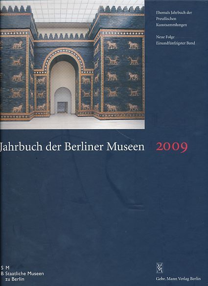 Jahrbuch der Berliner Museen 2009. Neue Folge 51. Band (ehemals Jahrbuch der preußischen Kunstsammlungen). - Maaz, Bernhard (Red.)