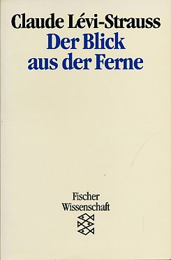Der Blick aus der Ferne. Mit einem Bildteil von Anita Albus. Fischer 11919,  Fischer Wissenschaft. - Lévi-Strauss, Claude