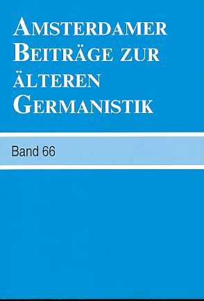 Amsterdamer Beiträge zur älteren Germanistik. Band 66. - Langbroek, Erika, Arend Quak und Annelies Roeleveld (Hrsg.)