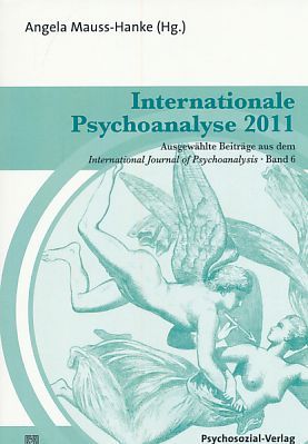 Internationale Psychoanalyse 2011. Mit einem Vorw. von Andrea Sabbadini. Mit Beitr. von Adela Abella ..., Ausgewählte Beiträge aus dem 