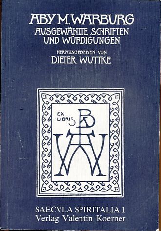 Ausgewählte Schriften und Würdigungen. Übers. aus dem Engl. von Elfriede R. Knauer. Saecvla spiritalia Bd. 1. - Warburg, Aby Moritz und Dieter (Hg.) Wuttke
