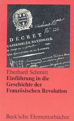 Einführung in die Geschichte der Französischen Revolution. Beck'sche Elementarbücher. - Schmitt, Eberhard