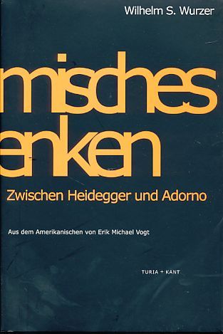 Filmisches Denken. Zwischen Heidegger und Adorno. Aus dem Amerikan. von Erik Michael Vogt. Neue amerikanische Philosophie 4. - Wurzer, Wilhelm S.