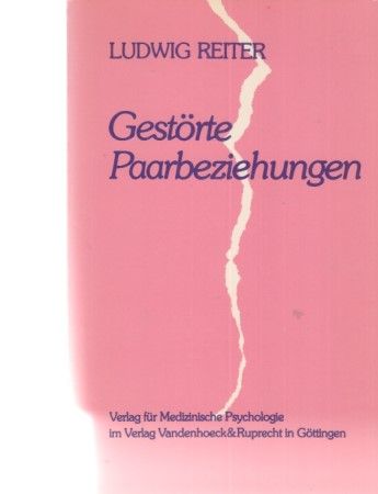 Gestörte Paarbeziehungen. Theoretische und empirische Untersuchungen zur Ehepaardiagnostik. - Reiter, Ludwig