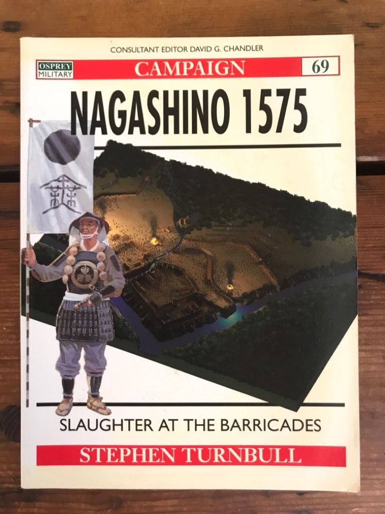 Nagashino 1575: Slaughter At The Barricades - Turnbull (Text), Stephen, .Howard Gerrard (Battlescene Plates)  und Lee Johnson (Series Editor)