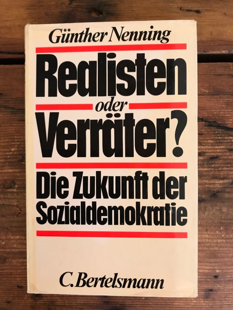 Realisten oder Verräter: Die Zukunft der Sozialdemokratie - Nenning, Günther