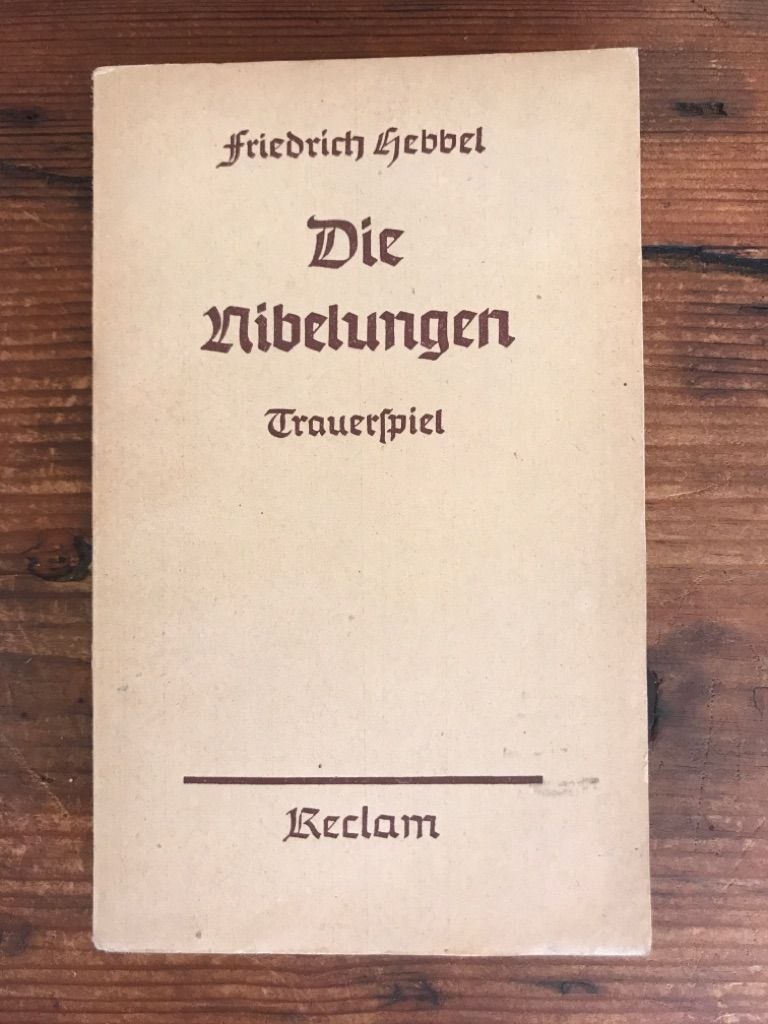 Die Nibelungen: Ein deutsches Trauerspiel in drei Abteilungen - Hebbel , Friedrich