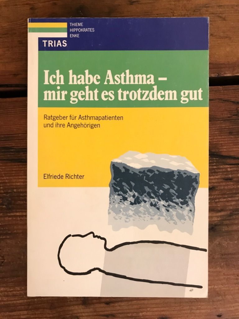 Ich habe Asthma - mir geht es trotzdem gut: Ratgeber für Asthmapatienten und ihre Angehörigen - Richter, Elfriede