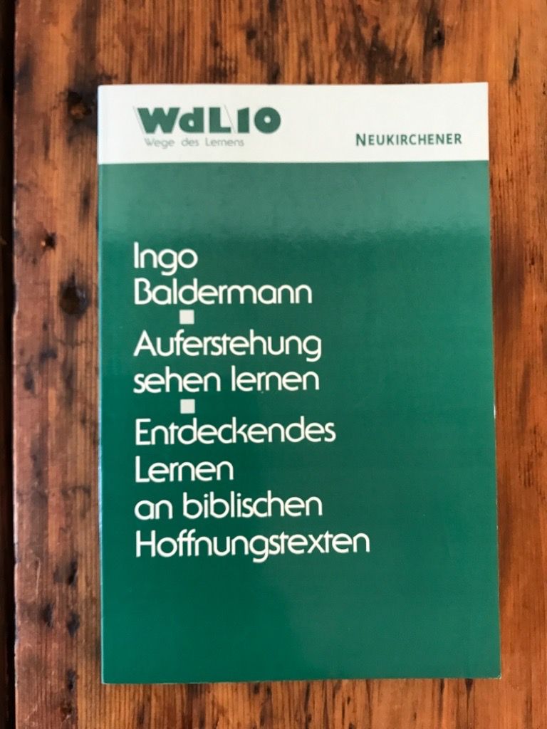 Auferstehung sehen lernen: Entdeckendes Lernen an biblischen Hoffnungstexten (Wege des Lernens) - Baldermann, Ingo, Christoph Bizer (Hrsg) Helmut Ruppel (Hrsg)  u. a.