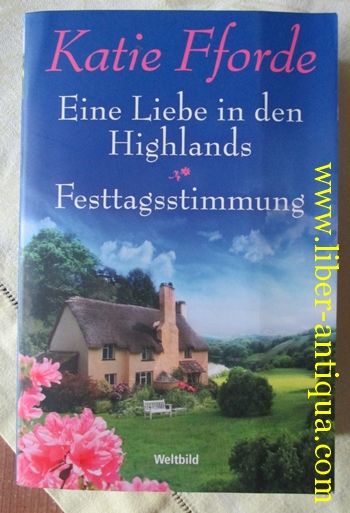 Eine Liebe in den Highlands/ Festagsstimmung: 2 Romane in einem Band - Fforde, Katie