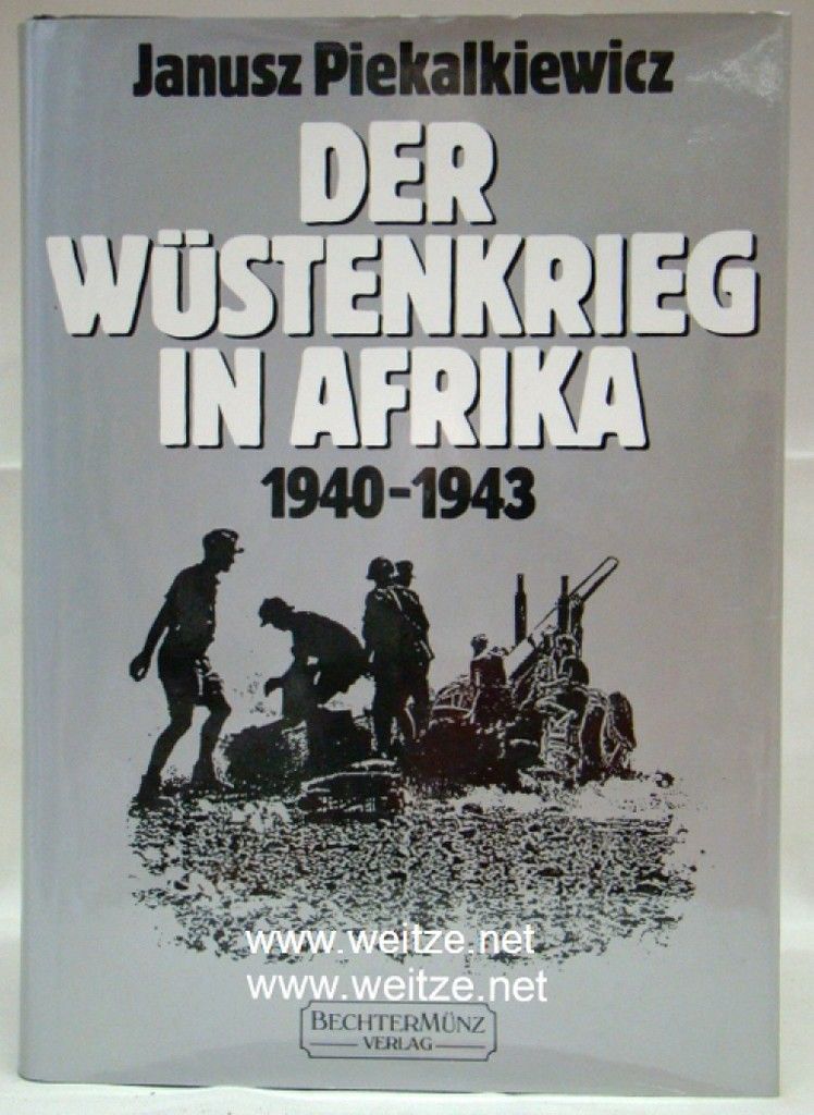 Der Wüstenkrieg in Afrika 1940 - 1943 - Piekalkiewicz, J.