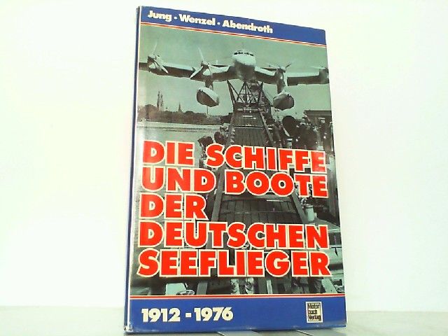 Die Schiffe und Boote der deutschen Seeflieger 1912-1976.