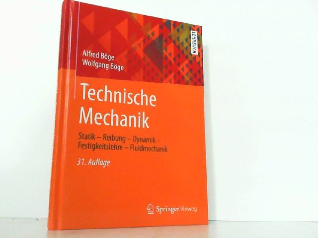 Technische Mechanik: Statik - Dynamik - Fluidmechanik - Festigkeitslehre. - Böge, Alfred