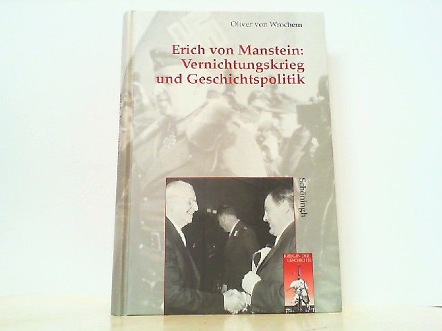 Erich von Manstein - Vernichtungskrieg und Geschichtspolitik. - Wrochem, Oliver von
