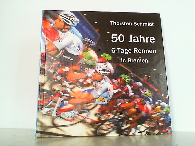 50 Jahre 6-Tage-Rennen in Bremen. - Schmidt, Thorsten und Karl Franke
