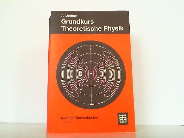 Grundkurs Theoretische Physik. (Teubner Studienbücher Physik). - Lindner, Albrecht