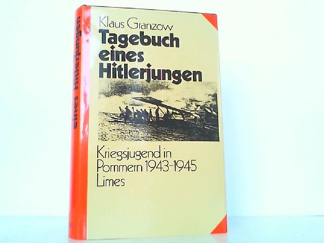 Tagebuch eines Hitlerjungen - Kriegsjugend in Pommern 1943-1945. - Granzow, Klaus