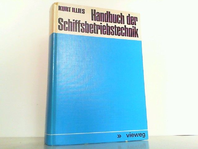 Handbuch der Schiffsbetriebstechnik: mit 177 Tafeln - Illies, Kurt