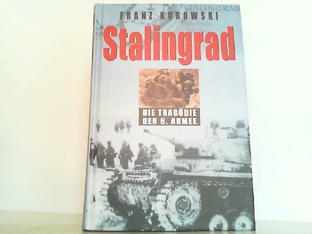 Stalingrad. Die Tragödie der 6. Armee. - Kurowski, Franz