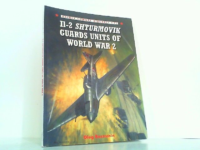 Il-2 Shturmovik Guards Units of World War 2. (Osprey Combat Aircraft Band 71). - Rastrenin, Oleg