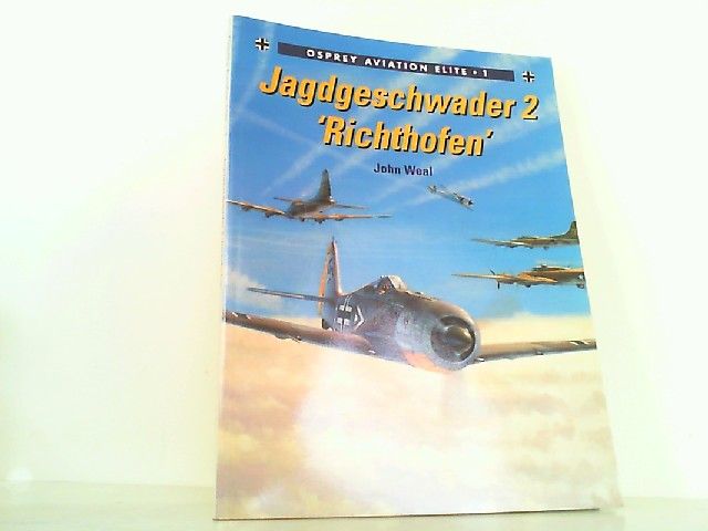 Jagdgeschwader 2 'Richthofen'. (Osprey Aviation Elite Band 1). - Weal, John