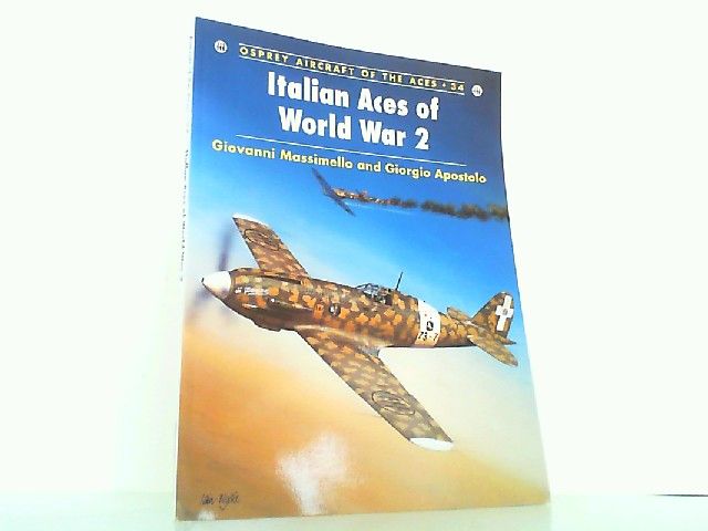 Italian Aces of World War 2. (Aircraft of the Aces Band 34). - Massimello, Giovanni and Giorgio Apostolo