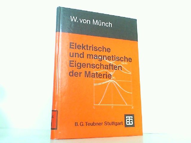 Elektrische und magnetische Eigenschaften der Materie. Leitfaden der Elektrotechnik - Bd.1 Teil 3. - Münch, Waldemar von