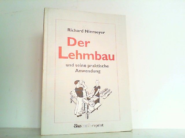 Der Lehmbau und seine praktische Anwendung. Reprint der Ausgabe von 1946. - Niemeyer, Richard