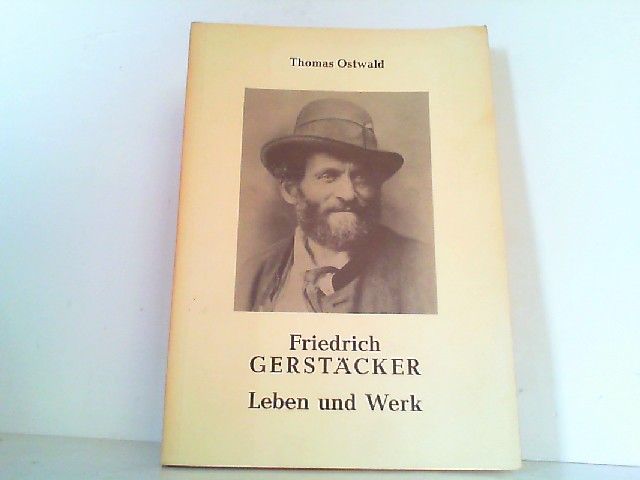 Friedrich Gerstäcker - Leben und Werk. - Ostwald, Thomas