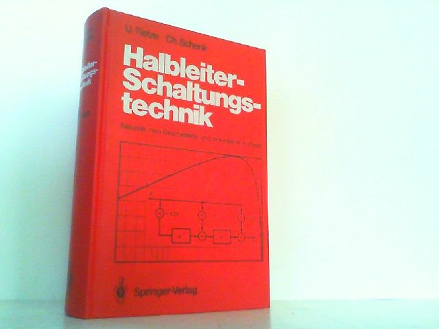 Halbleiter-Schaltungstechnik. - Tietze, Ulrich und Christoph Schenk