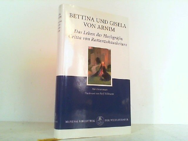 Das Leben der Hochgräfin Gritta von Rattenzuhausbeiuns - Märchenroman. - Arnim, Bettina und Gisela von