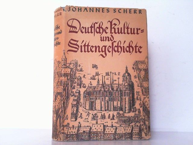 Deutsche Kultur- und Sittengeschichte. Neue Volksausgabe. - Scherr, Johannes