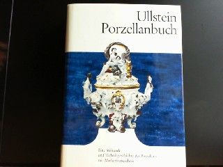 Ullstein-Porzellanbuch. Eine Stilkunde und Technikgeschichte des Porzellans mit Markenverzeichnis. - Weiß, Gustav und Renate Görtz-Renzel