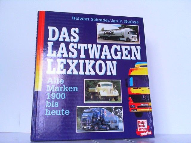 Das Lastwagen Lexikon. Alle Marken 1900 bis heute. - Schrader, Halwart und Jan P. Norbye