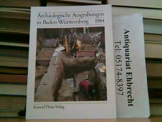 Archäologische Ausgrabungen in Baden-Württemberg 1984. - Süsskind