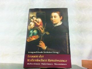 Frauen der italienischen Renaissance. Dichterinnen, Malerinnen, Mäzeninnen. - Osols-Wehden, Irmgard