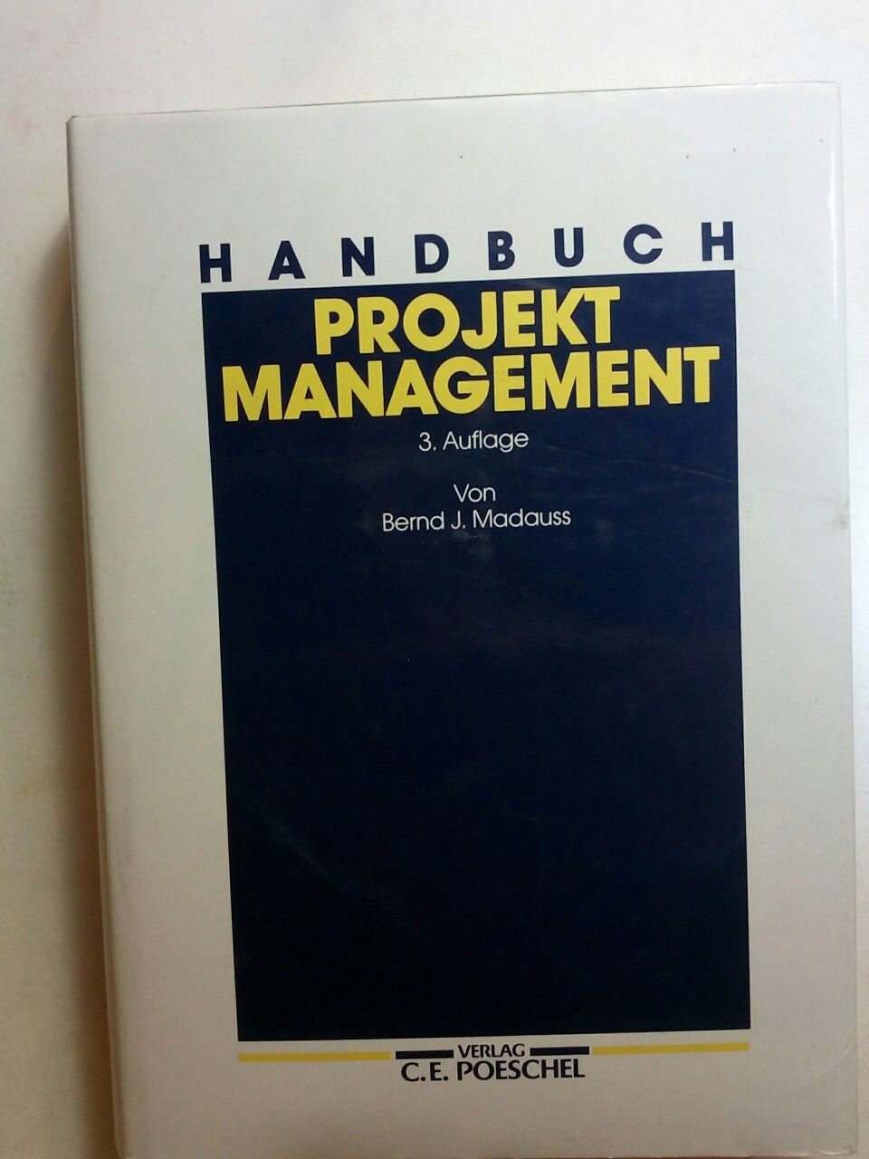 Projektmanagement : ein Handbuch für Industriebetriebe, Unternehmensberater und Behörden - Madauss, Bernd