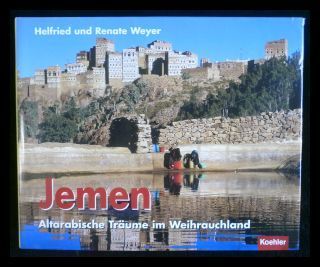 Jemen Altarabische Träume im Weihrauchland - Weyer, Helfried und Renate Weyer