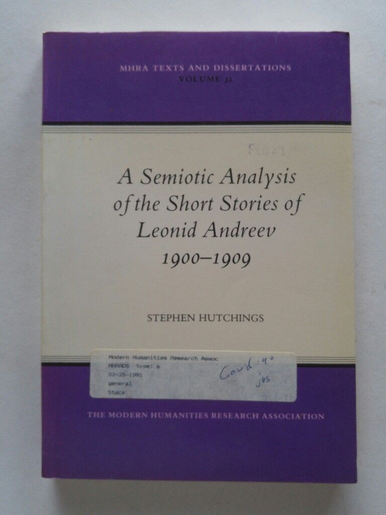 A Semiotic Analysis of the Short Stories of Leonid Andreev (1900-1909) (Texts and Dissertations) - Hutchings, Stephen C