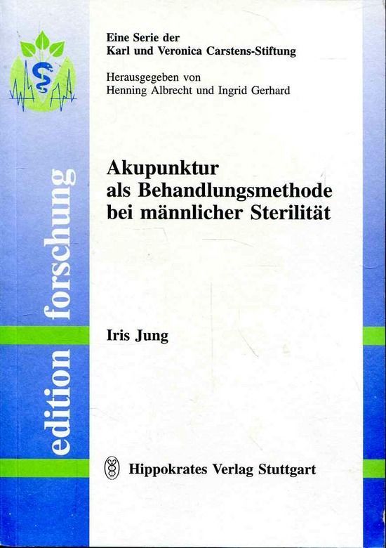 Akupunktur als Behandlungsmethode bei männlicher Sterilität (Edition Forschung) - Jung, Iris