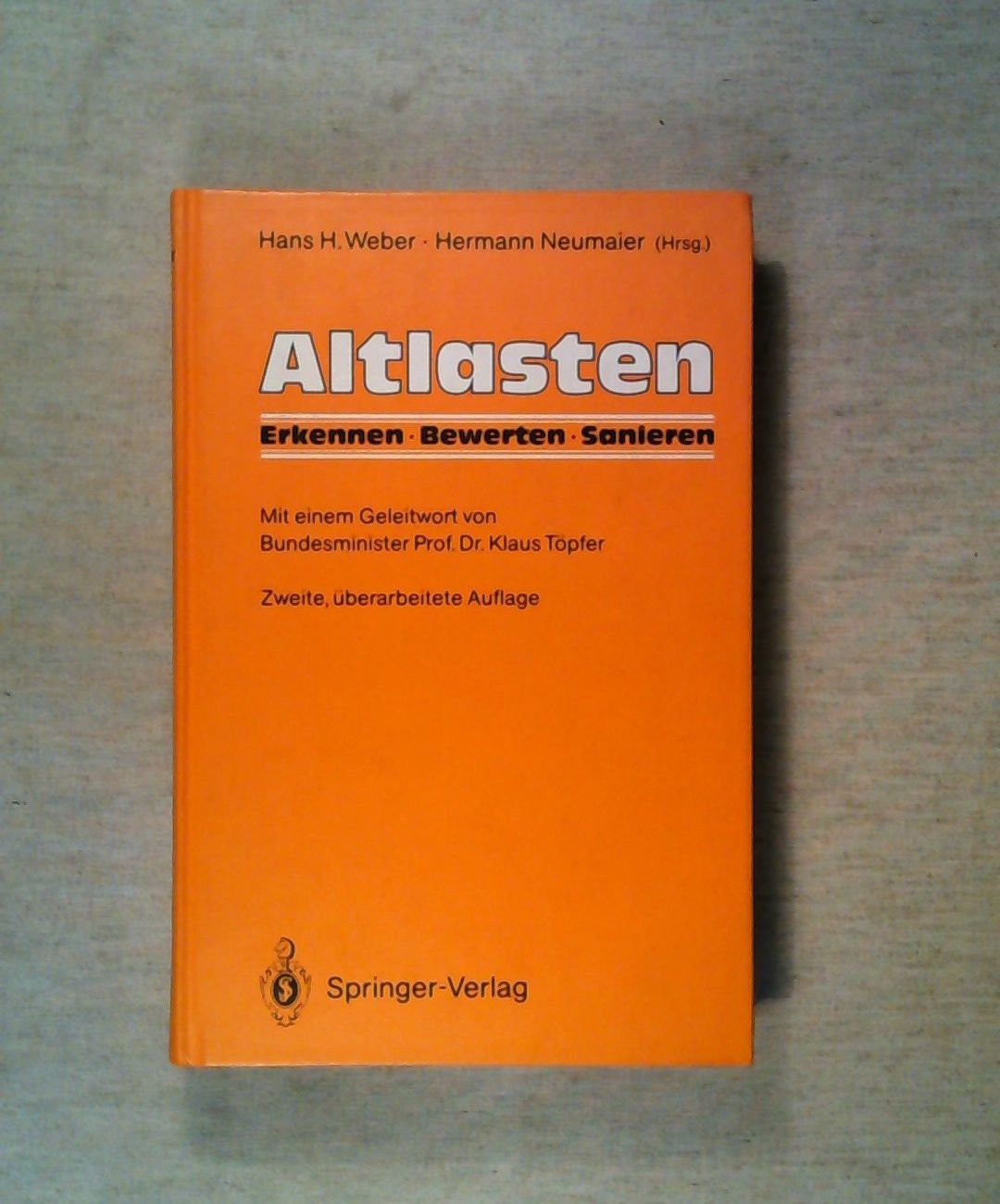 Altlasten: Erkennen, Bewerten, Sanieren - Weber, Hans H. und Hermann Neumaier