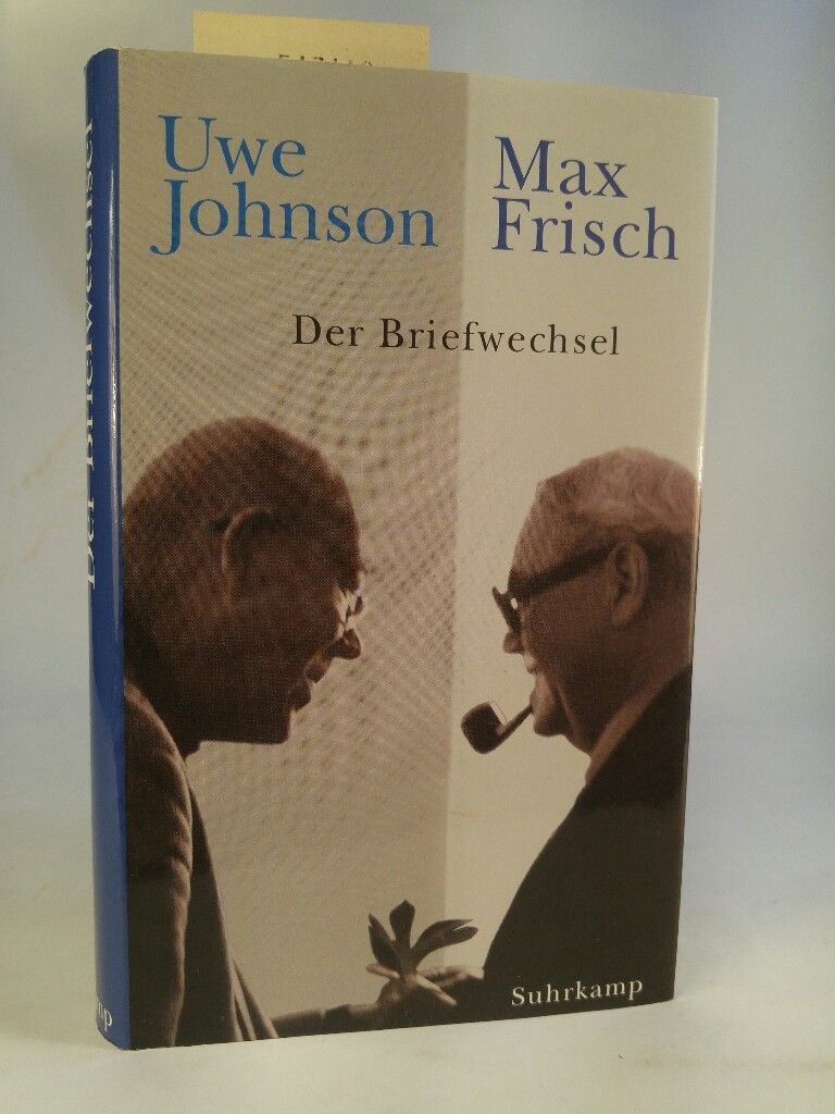 Der Briefwechsel. 1964– - Fahlke (Hrsg.), Eberhard, Uwe Johnson Max Frisch  u. a.