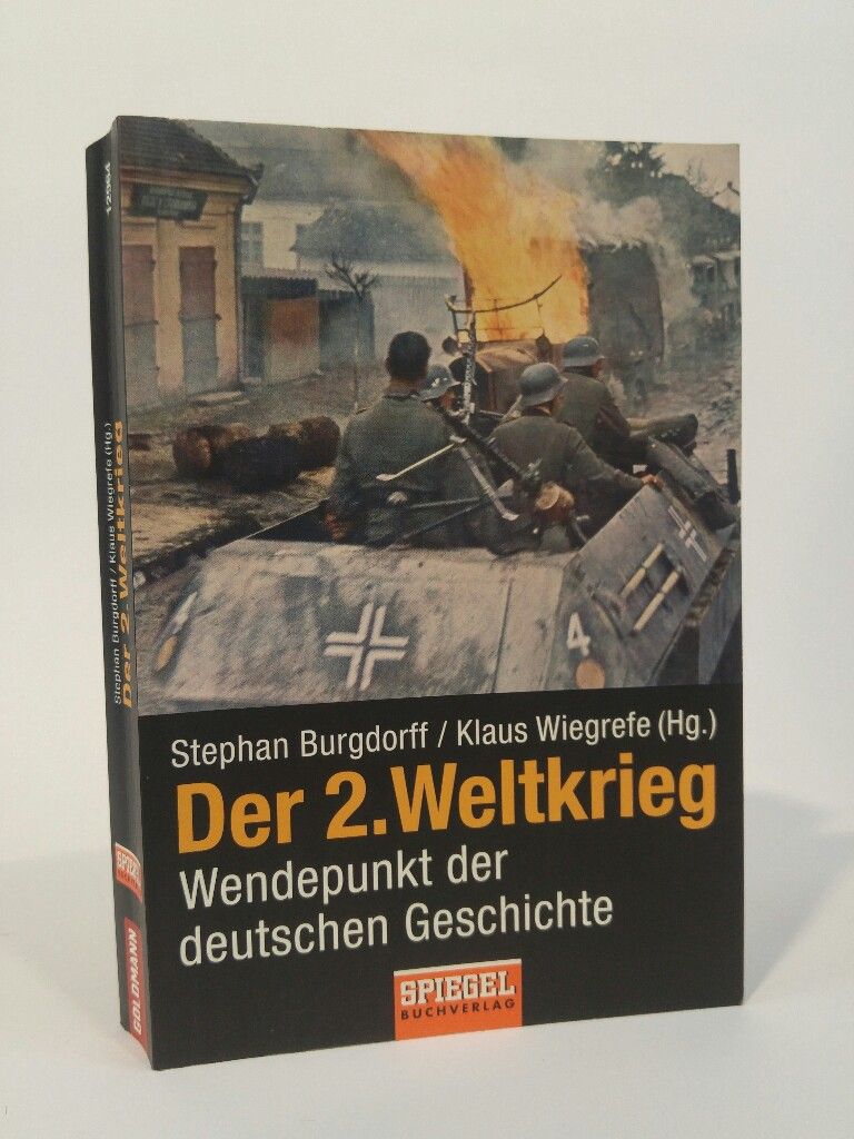 Der 2. Weltkrieg: Wendepunkt der deutschen Geschichte Wendepunkt der deutschen Geschichte - Stephan, Burgdorff und Wiegrefe Klaus