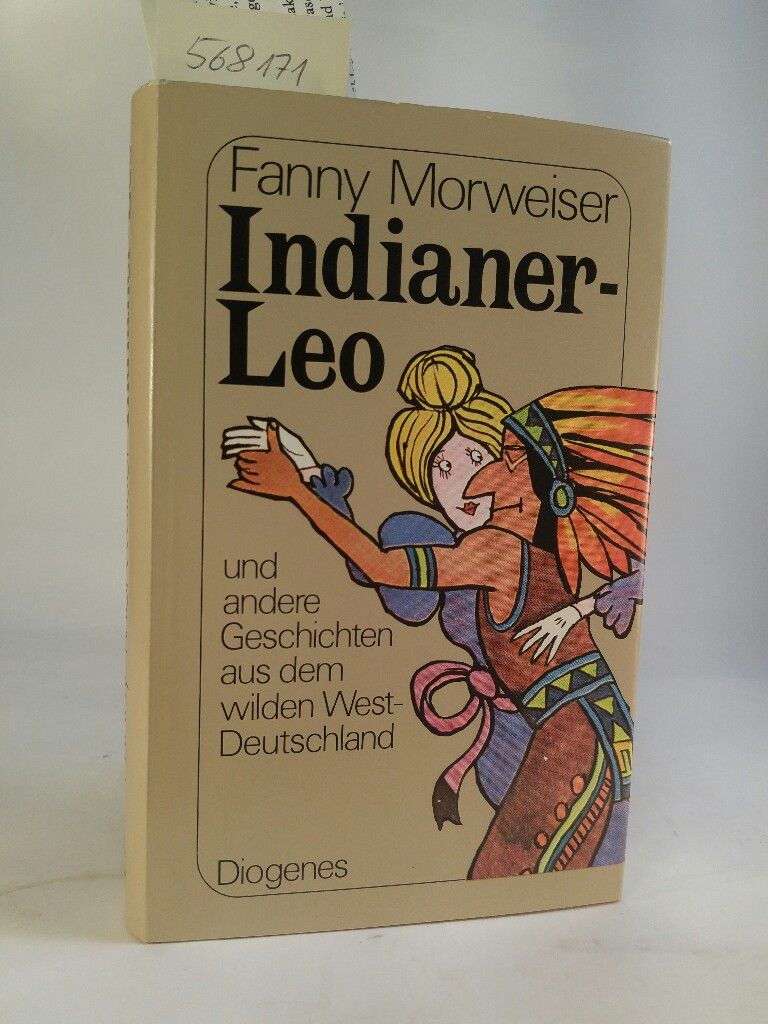 Indianer-Leo und andere Geschichten aus dem Wilden Westdeutschland. [Neubuch] - Morweiser, Fanny