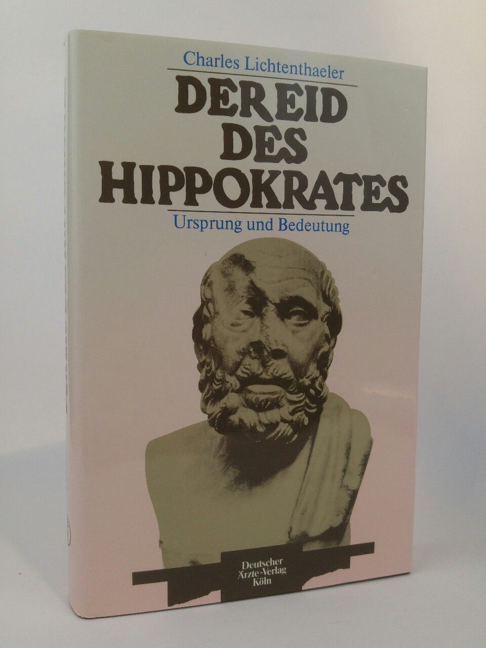 Der Eid des Hippokrates [Neubuch] Ursprung und Bedeutung. XII. Hippokratische Studie - Lichtenthaeler, Charles