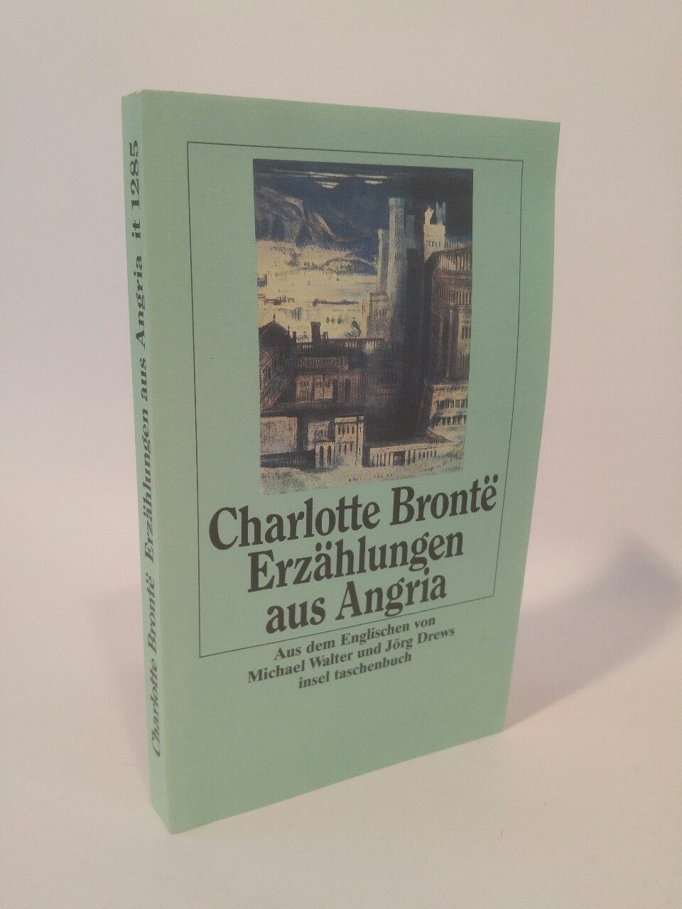 Erzählungen aus Angria - Bronte, Charlotte, Jörg Drews (aus d. Englischen übertragen) Michael Walter (aus d. Englischen übertragen)  u. a.
