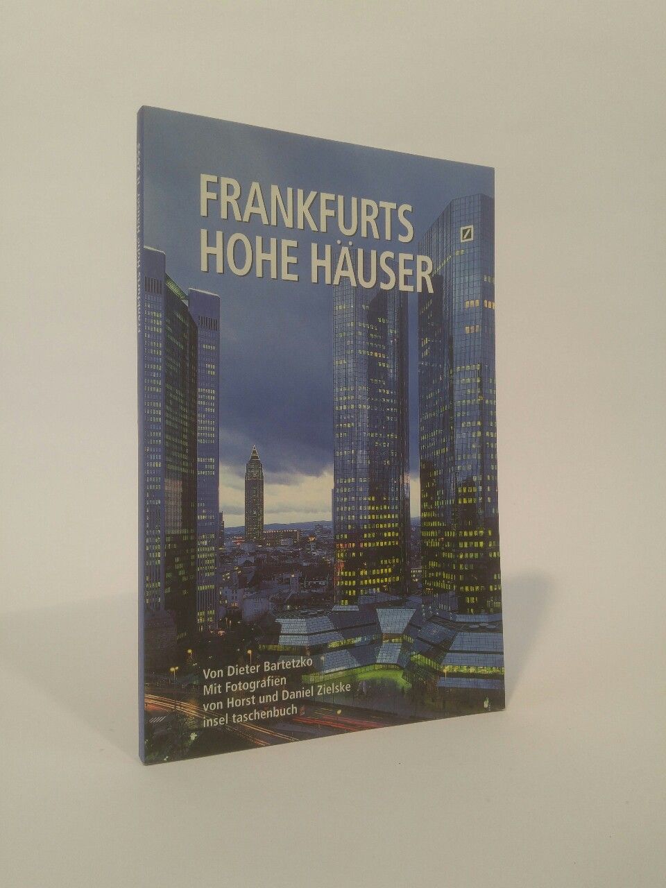 Frankfurts Hohe Häuser [Neubuch] - Bartetzko, Dieter, Horst Zielske  und Daniel Zielske