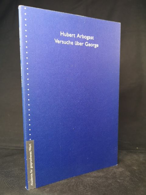 Versuche über George. Mit einem Begleitwort von Uta Kutter.