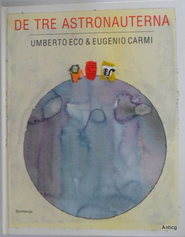 De tre astronauterna. - Eco, Umberto und Eugenio Carmi
