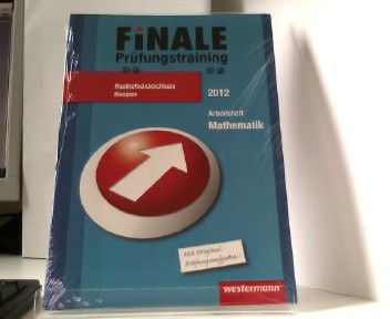 Finale - Prüfungstraining Realschulabschluss Hessen: Arbeitsheft Mathematik 2012 mit Lösungsheft